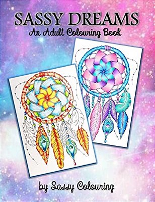 Sassy Dreams: An Adult Colouring Book By Sassy Colouring-..