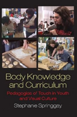 Body Knowledge And Curriculum: Pedagogies Of Touch In Youth And Visual Culture-..