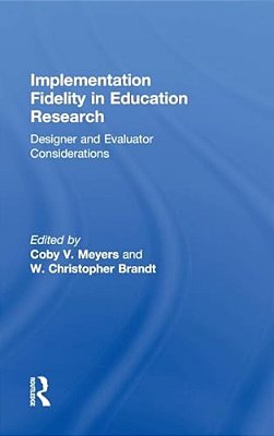 Implementation Fidelity In Education Research: Designer And Evaluator Considerations-..