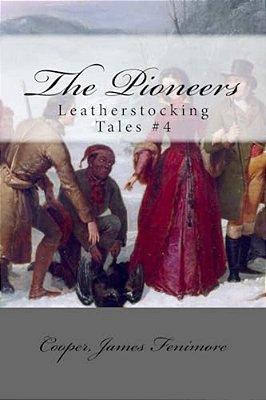 The Pioneers: Leatherstocking Tales #4-..