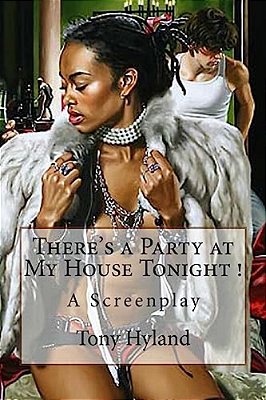 There's A Party At My House Tonight!: A Screenplay-..