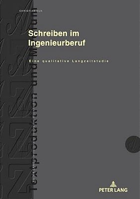 Schreiben Im Ingenieurberuf: Eine Qualitative Langzeitstudie-..