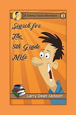 Search For The 5Th Grade Mole: A Tommy Tussle Adventure-..