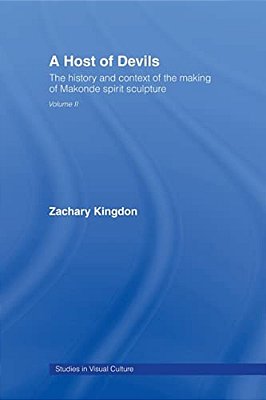 A Host Of Devils: The History And Context Of The Making Of Makonde Spirit Sculpture-..