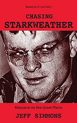 Chasing Starkweather: Massacre On The Great Plains-..