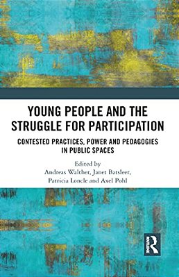 Young People And The Struggle For Participation: Contested Practices, Power And Pedagogies In Public Spaces-..