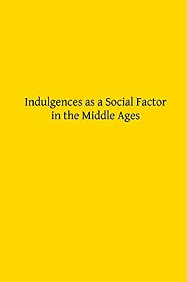 Indulgences As A Social Factor In The Middle Ages-..