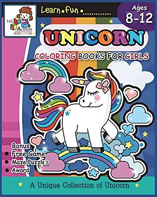 Unicorn Coloring Books For Girls Ages 8-12: Unicorn Coloring Books For Girls And Kids: Cute Unicorn Activity Coloring Book And The Really Best Relaxin-..