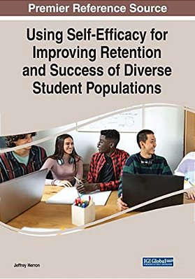 Using Self-Efficacy For Improving Retention And Success Of Diverse Student Populations-..