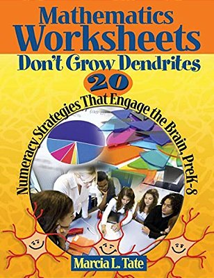 Mathematics Worksheets Don't Grow Dendrites: 20 Numeracy Strategies That Engage The Brain, Prek-8-..