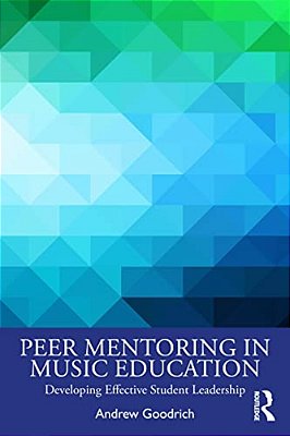 Peer Mentoring In Music Education: Developing Effective Student Leadership-..