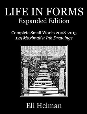Life In Forms: Expanded Edition: Complete Small Works 2008-2015-..