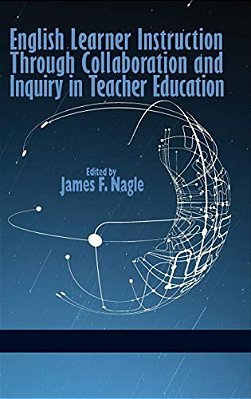 English Learner Instruction Through Collaboration And Inquiry In Teacher Education-..