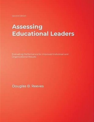 Assessing Educational Leaders: Evaluating Performance For Improved Individual And Organizational Results-..