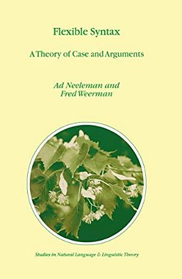 Flexible Syntax: A Theory Of Case And Arguments-..