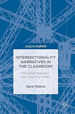 Intersectionality Narratives In The Classroom: "Outsider Teachers" And Teaching Others-..