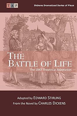 The Battle Of Life: The 1847 Theatrical Adaptation-..