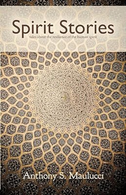 Spirit Stories: Tales About The Resilience Of The Human Spirit-..