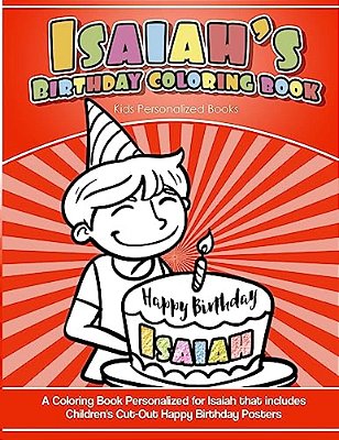 Isaiah's Birthday Coloring Book Kids Personalized Books: A Coloring Book Personalized For Isaiah That Includes Children's Cut Out Happy Birthday Poste-..