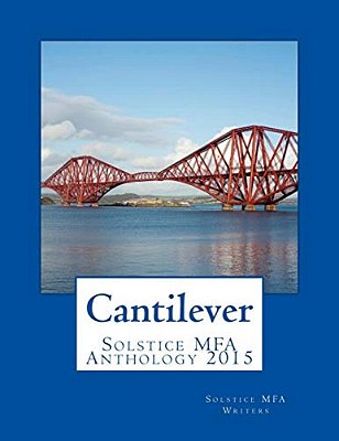 Cantilever: Solstice Mfa Anthology 2015-..