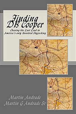 Finding Db Cooper: Chasing The Last Lead In America's Only Unsolved Skyjacking-..