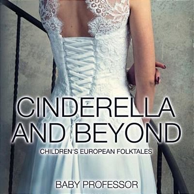 Cinderella And Beyond Children's European Folktales-..