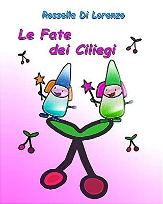 Le Fate Dei Ciliegi: Fiaba Illustrata Per Bambini Con Giochi-..