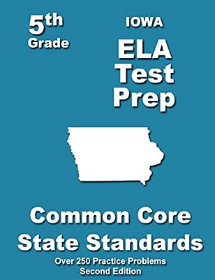 Iowa 5Th Grade Ela Test Prep: Common Core Learning Standards-..