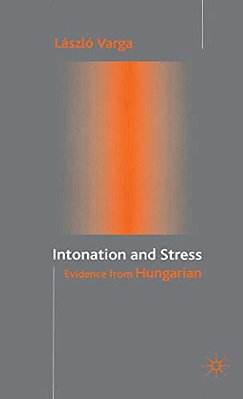 Intonation And Stress: Evidence From Hungarian-..