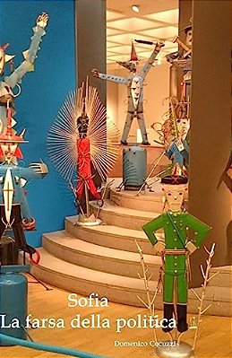 Sofia - La Farsa Della Politica: La Farsa Della Politica-..