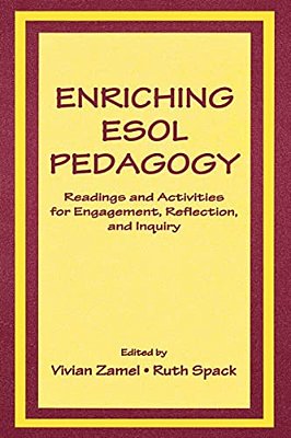Enriching Esol Pedagogy: Readings And Activities For Engagement, Reflection, And Inquiry-..