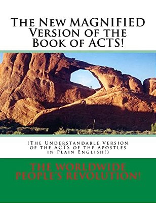 The New Magnified Version Of The Book Of Acts!: (The Understandable Version Of The Acts Of The Apostles In Plain English!)-..