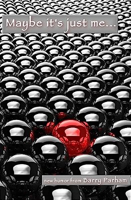 Maybe It's Just Me-..