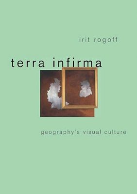 Terra Infirma: Geography's Visual Culture-..