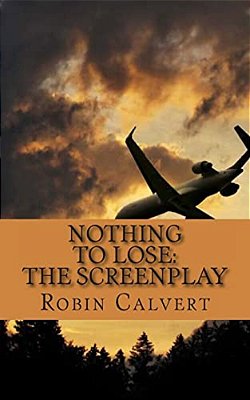 Nothing To Lose: The Screenplay-..