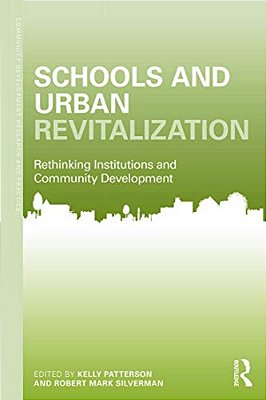 Schools And Urban Revitalization: Rethinking Institutions And Community Development-..