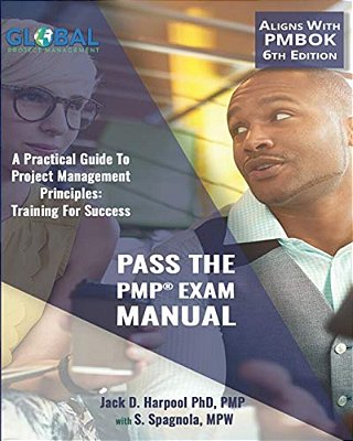 Pass The Pmp(r) Exam Manual: A Practical Guide To Project Management Principles: Training For Success-..