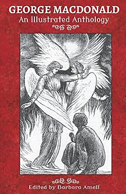 George Macdonald: An Illustrated Anthology-..