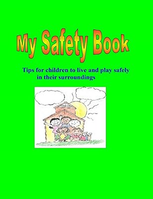 My Safety Book: Tips For Children To Live And Play Safely In Their Surroundings-..