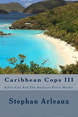 Caribbean Cops III: Killer-Cop And The Anglican Priest Murder-..