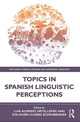 Topics In Spanish Linguistic Perceptions-..