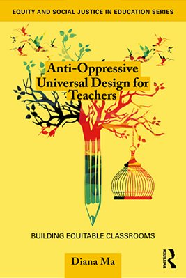 Anti-Oppressive Universal Design For Teachers: Building Equitable Classrooms-..