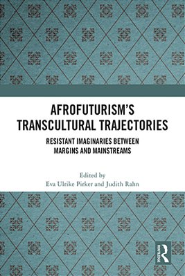 Afrofuturism's Transcultural Trajectories: Resistant Imaginaries Between Margins And Mainstreams-..