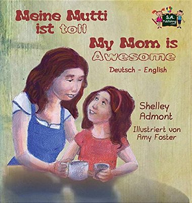 Meine Mutti Ist Toll My Mom Is Awesome: German English Bilingual Edition-..