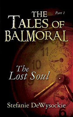 The Tales Of Balmoral: Part One: The Lost Soul-..