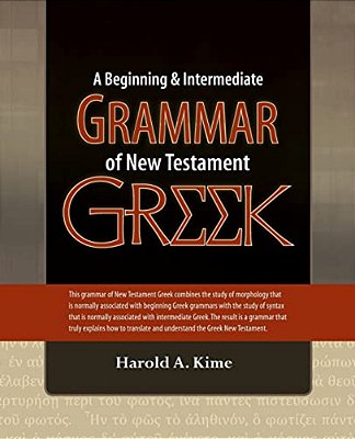 A Beginning & Intermediate Grammar Of New Testament Greek-..