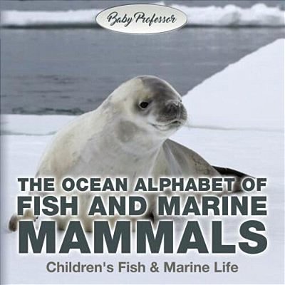 The Ocean Alphabet Of Fish And Marine Mammals Children's Fish & Marine Life-..