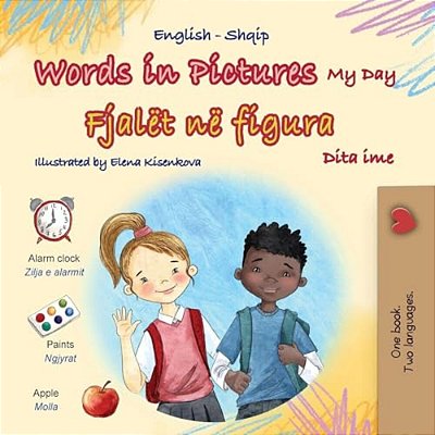 Words In Pictures - My Day (English Albanian Bilingual Children's Book)-..