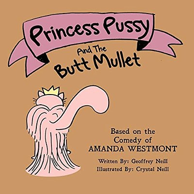 Princess Pussy And The Butt Mullet: An Accepting Yourself Fable-..