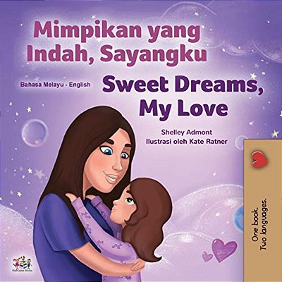 Sweet Dreams, My Love (Malay English Bilingual Children's Book)-..